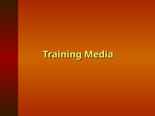 Training Media
Training Media
 