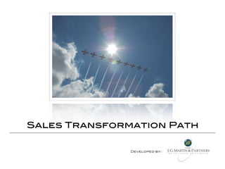 Sales Transformation Path

               Developed by:
 