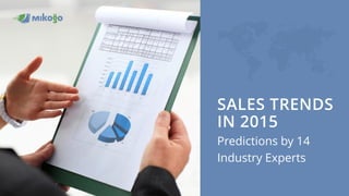 SALES TRENDS
IN 2015
Predictions by 14
Industry Experts
 