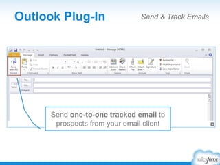 Outlook Plug-In Send & Track Emails
Send one-to-one tracked email to
prospects from your email client
 