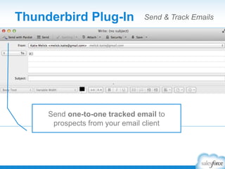 Thunderbird Plug-In Send & Track Emails
Send one-to-one tracked email to
prospects from your email client
 