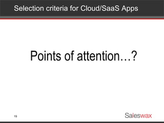 Selection criteria for Cloud/SaaS Apps Points of attention…? 