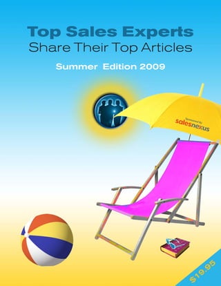 Top Sales Experts
Share Their Top Articles
   Summer Edition 2009




                                . 95
                         $ 19
 