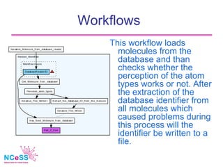 Workflows
    This workflow loads
      molecules from the
      database and than
      checks whether the
      percepti...