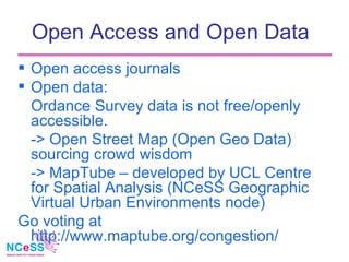 Open Access and Open Data
 Open access journals
 Open data:
  Ordance Survey data is not free/openly
  accessible.
  -> ...