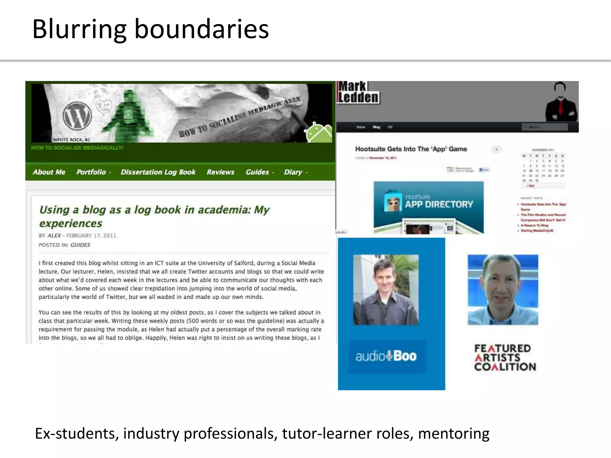 Blurring boundaries
Ex-students, industry professionals, tutor-learner roles, mentoring
 