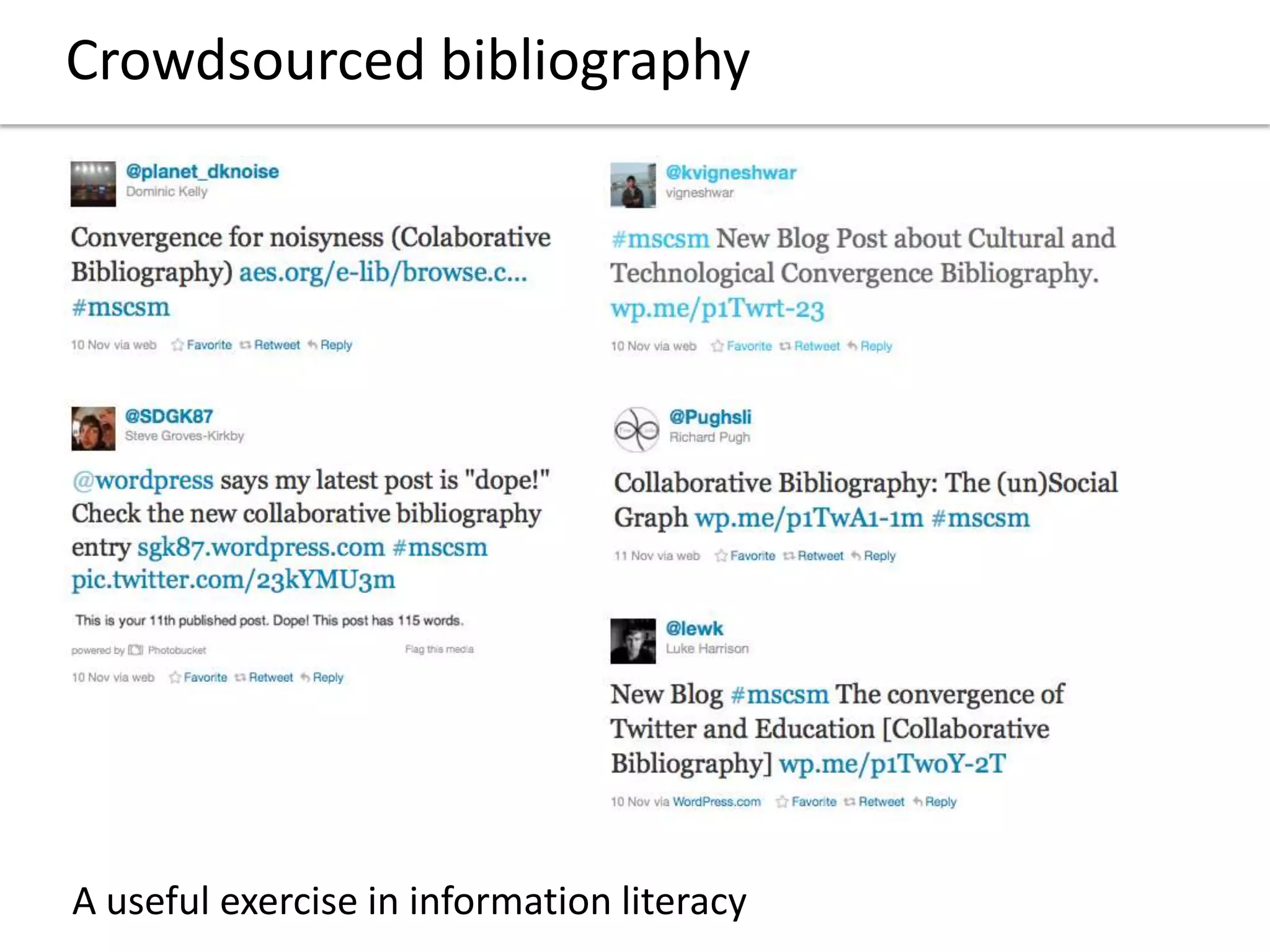 Crowdsourced bibliography
A useful exercise in information literacy
 
