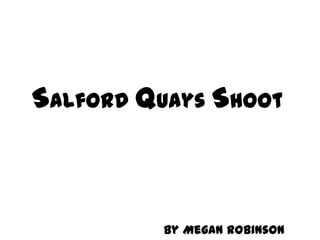 Salford Quays Shoot

By Megan Robinson

 