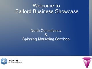Welcome to  Salford Business Showcase North Consultancy & Spinning Marketing Services 