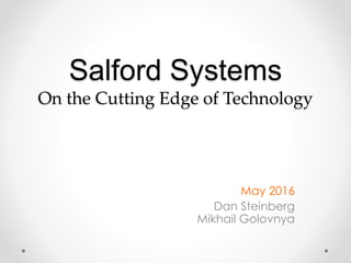 May 2016
Dan Steinberg
Mikhail Golovnya
Salford Systems
On the Cutting Edge of Technology
 