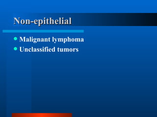 Non-epithelial Malignant lymphoma Unclassified tumors 