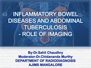 By-Dr.Sahil Chaudhry
Moderator-Dr.Chidananda Murthy
DEPARTMENT OF RADIODIAGNOSIS
AJIMS MANGALORE
 