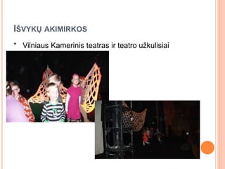 IŠVYKŲ AKIMIRKOS
* Vilniaus Kamerinis teatras ir teatro užkulisiai
 