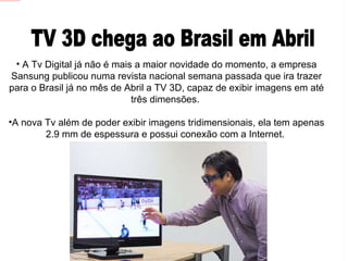 TV 3D chega ao Brasil em Abril ,[object Object],[object Object]