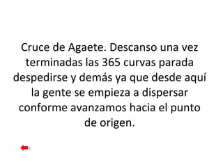 Cruce de Agaete. Descanso una vez terminadas las 365 curvas parada despedirse y demás ya que desde aquí la gente se empieza a dispersar conforme avanzamos hacia el punto de origen. 