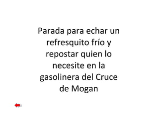 Parada para echar un refresquito frío y repostar quien lo necesite en la gasolinera del Cruce de Mogan 