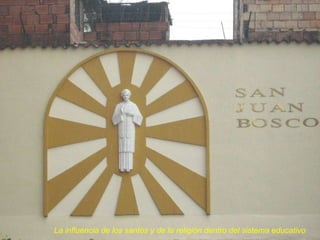 La influencia de los santos y de la religión dentro del sistema educativo 
