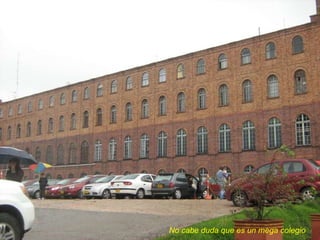 No cabe duda que es un mega colegio 