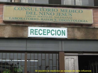 Ni siquiera la medicina se escapa de esta influencia 