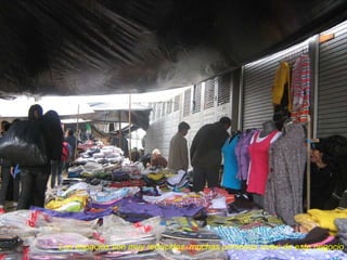 Los espacios son muy reducidos, muchas personas viven de este negocio 