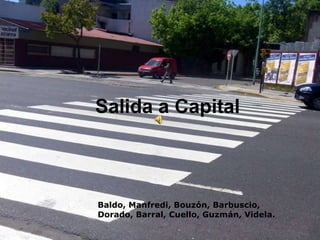 Salida a Capital Baldo, Manfredi, Bouzón, Barbuscio, Dorado, Barral, Cuello, Guzmán, Videla. 