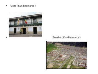 Funza ( Cundinamarca )                                                                       Soacha ( Cundinamarca )