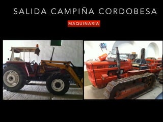 S A L I D A C A M P I Ñ A C O R D O B E S A
M A Q U I N A R I A
 