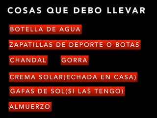 C O S A S Q U E D E B O L L E VA R
B O T E L L A D E A G U A
Z A PAT I L L A S D E D E P O RT E O B O TA S
C H A N D A L G O R R A
G A FA S D E S O L ( S I L A S T E N G O )
A L M U E R Z O
C R E M A S O L A R ( E C H A D A E N C A S A )
 