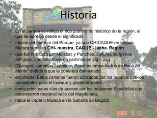 Historia<br />En el parque se refleja el rico patrimonio histórico de la región, el que se aprecia desde el significado<br...