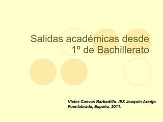 Salidas académicas desde 1º de Bachillerato Víctor Cuevas Barbadillo. IES Joaquín Araújo. Fuenlabrada, España. 2011. 