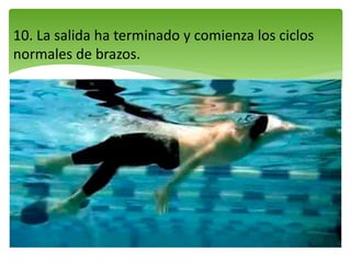 10. La salida ha terminado y comienza los ciclos
normales de brazos.
 