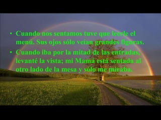 "Entonces es hora de que te relajes y me permitas devolver el favor" -respondí. Durante la cena tuvimos una agradable conversación, nada extraordinario, sólo ponernos al día uno  con la vida del otro.Hablamos tanto que nos perdimos el cine 
