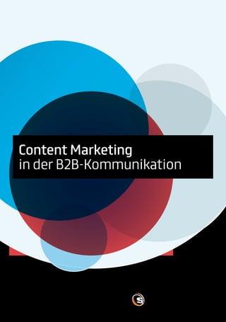 Content Marketing
in der B2B-Kommunikation
Content Marketing
in der B2B-Kommunikation
 
