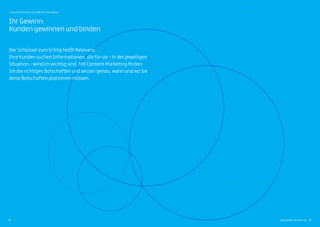 Ihr Gewinn:
Kunden gewinnen und binden
Der Schlüssel zum Erfolg heißt Relevanz.
Ihre Kunden suchen Informationen, die für sie – in der jeweiligen
Situation – wirklich wichtig sind. Mit Content Marketing finden
Sie die richtigen Botschaften und wissen genau, wann und wo Sie
diese Botschaften platzieren müssen.
8 9
Content Marketing in der B2B-Kommunikation
www.salient-doremus.de
 