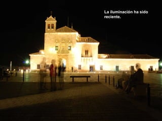 La iluminación ha sido reciente. 