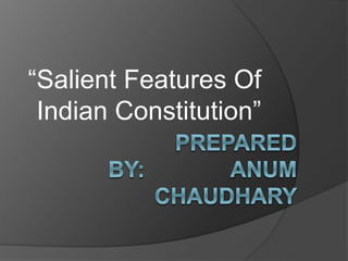 “Salient Features Of
Indian Constitution”
 