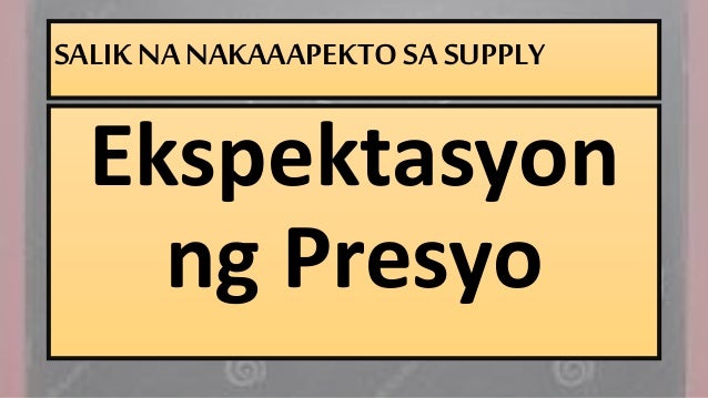 Mga Salik Na Nakakaapekto Sa Supply