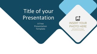 Title of your
Presentation
A Free
Presentation
Template
INSERT YOUR
PHOTO HERE
and send it to back
(then remove this instruction & icon)
 
