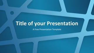 Title of your Presentation
A Free Presentation Template
 