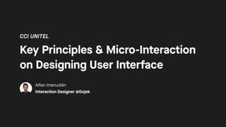 Key Principles and Micro Interaction on Designing User Interface
