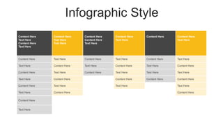 Infographic Style
Content Here
Text Here
Content Here
Text Here
Content Here
Text Here
Text Here
Content Here
Content Here
Text Here
Content Here
Text Here
Content Here Content Here
Text Here
Content Here Text Here Content Here Text Here Content Here Text Here
Text Here Content Here Text Here Content Here Text Here Content Here
Content Here Text Here Content Here Text Here Text Here Text Here
Text Here Content Here Content Here Content Here Content Here
Content Here Text Here Text Here Text Here
Text Here Content Here Content Here
Content Here
Text Here
 