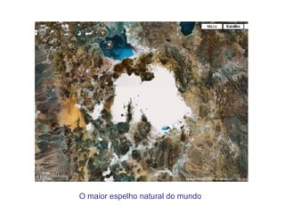 O maior espelho natural do mundo 