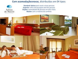 O Salinas de Maceió une a possibilidade de lazer e eventos em uma estrutura de um resort de praia em Maceió. 