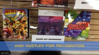 and hustled for recognition
Photo by J. Salinas
Taken at Tribe Comics and Games in Austin, TX
 