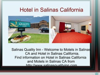 Hotel in Salinas California Salinas Quality Inn - Welcome to Motels in Salinas CA and Hotel in Salinas California.  Find information on Hotel in Salinas California  and Motels in Salinas CA from http://www.salinasqualityinn.com 
