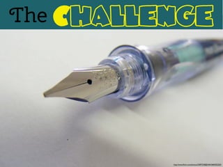 The Challenge
http://www.ﬂickr.com/photos/22897538@N04/3684202203/
 