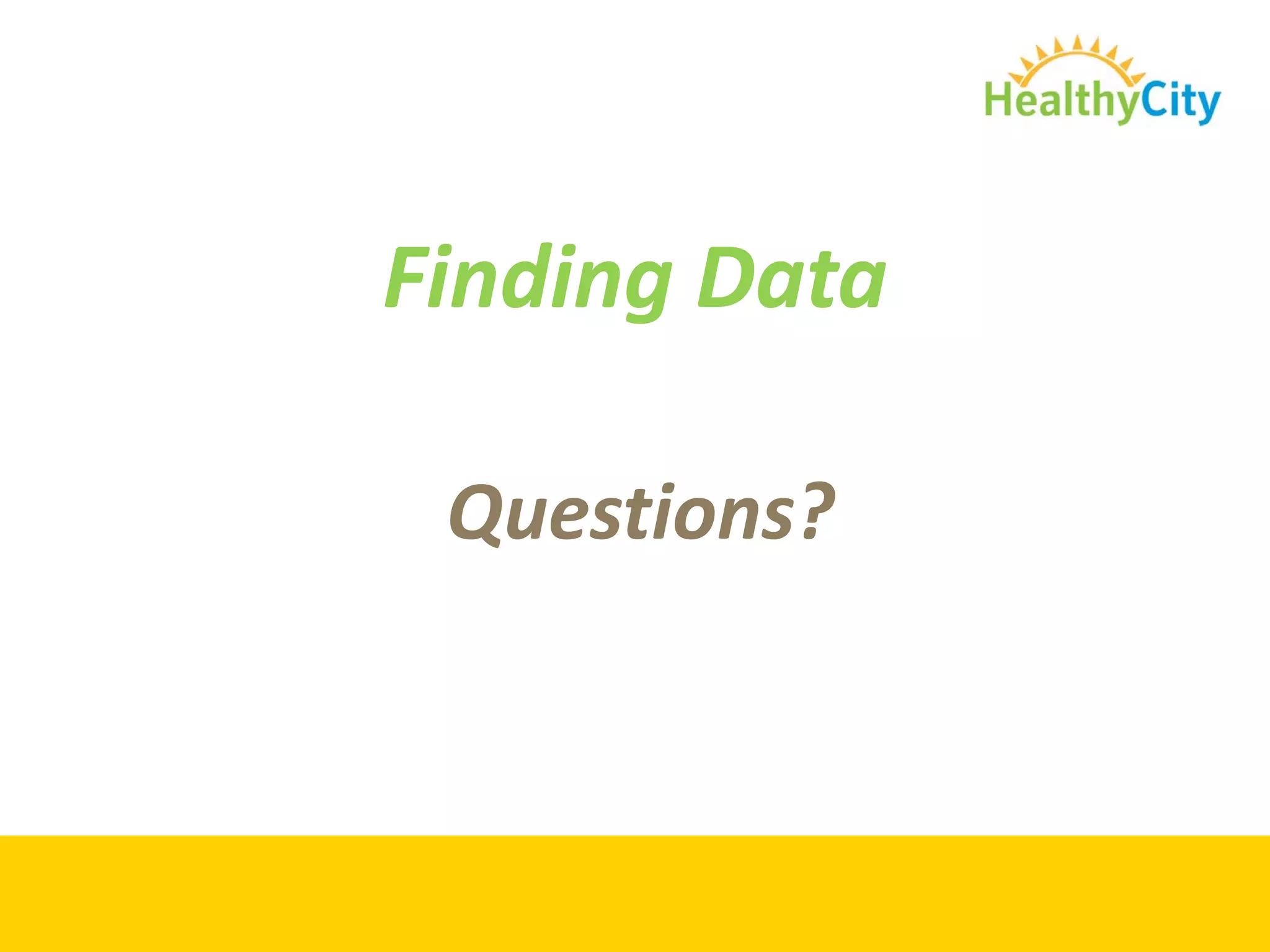 Finding Data

 Questions?
 