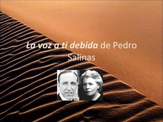 La voz a ti debida  de Pedro Salinas 