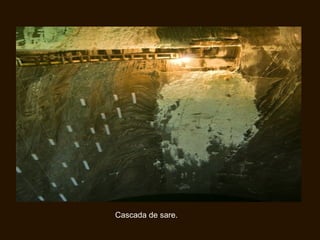 Cascada de sare.
 