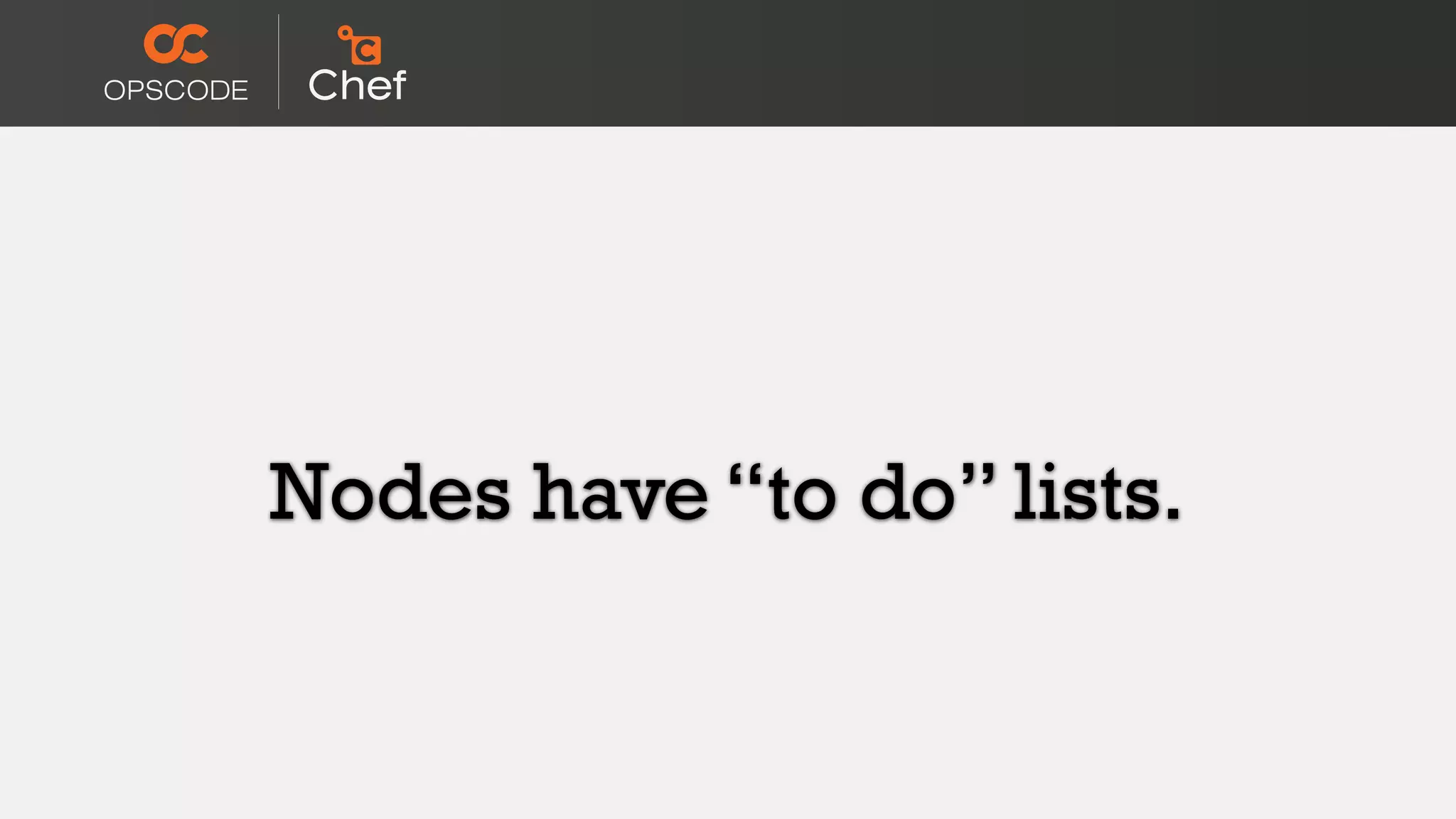 Nodes have “to do” lists.
 